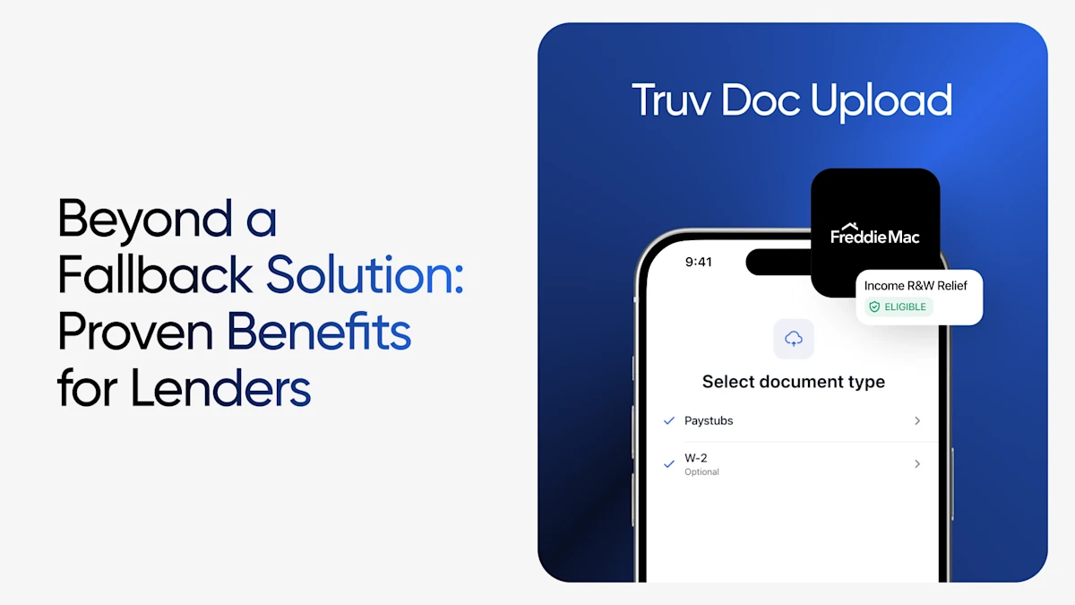 Beyond a Fallback: Built-in Benefits of Truv Doc Upload for Mortgage Lenders