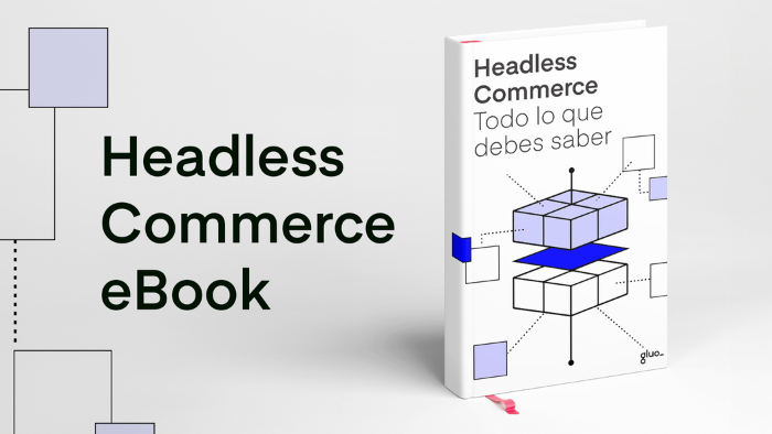 Aprende sobre Headless Commerce, crea un comercio omnicanal, escalable y optimizado