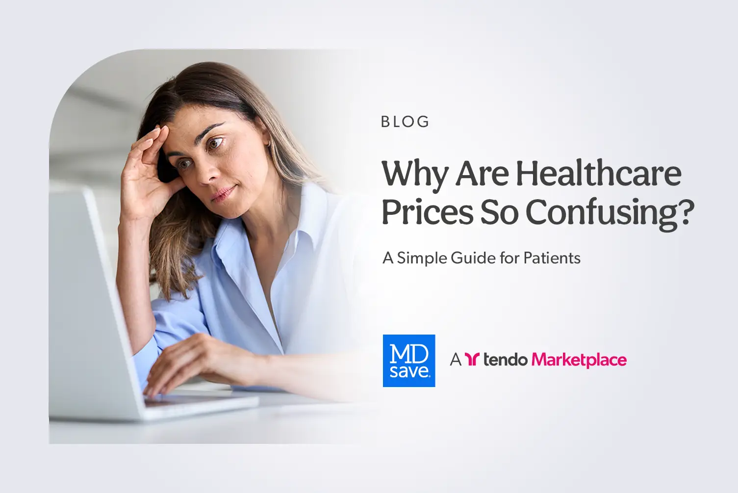 Why Are Healthcare Prices So Confusing? A Simple Guide for Patients by MDsave: A Tendo Marketplace