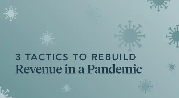 3-tactics-to-rebuild-revenue-in-a-pandemic