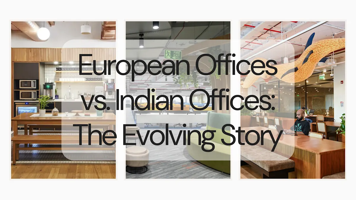 Indian Offices vs European Offices: The World Has to Learn from India