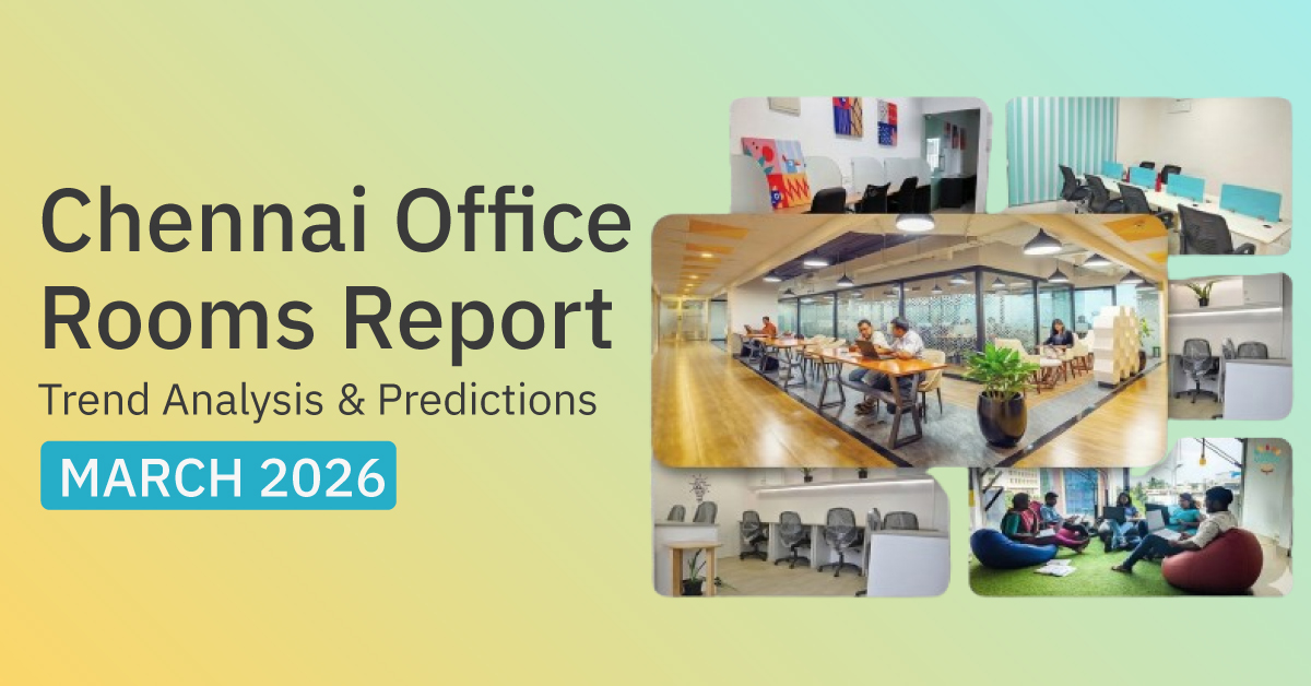 Chennai Office Spaces Report: Price, Trend Analysis & Predictions