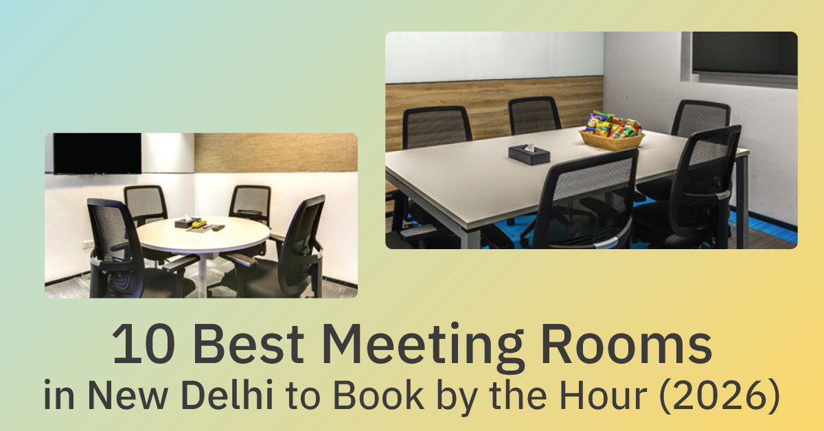 10 Best Meeting Rooms in New Delhi to Book by the Hour (2026)