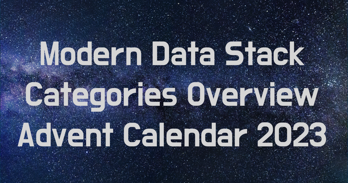 Modern Data Stack Categories Overview Advent Calendar 2023