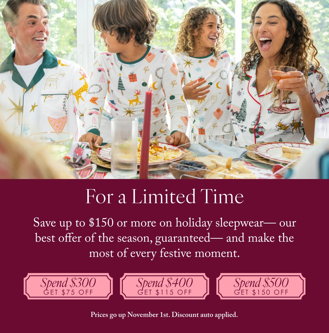 an image of a family at a dinner table all wearing matching family holiday pajamas. Promotion: save up to $150 on all holiday sleepwear for a limited time.