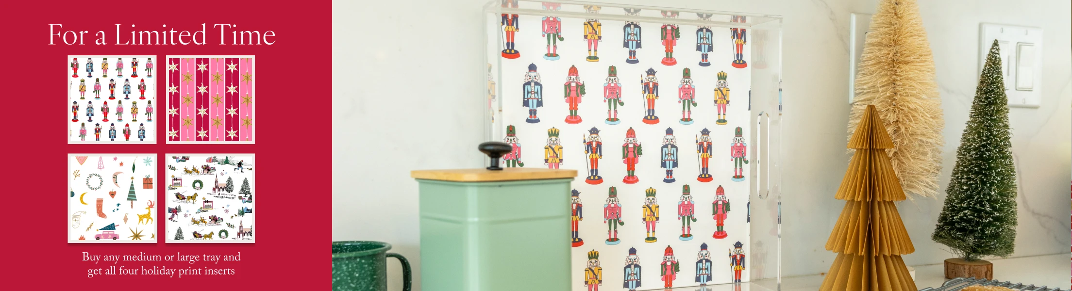 an image of a lucite tray with a holiday print. promotion: Buy any medium or large tray and get all four holiday print inserts