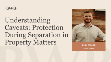 Understanding Caveats: Protection During Separation in Property Matters