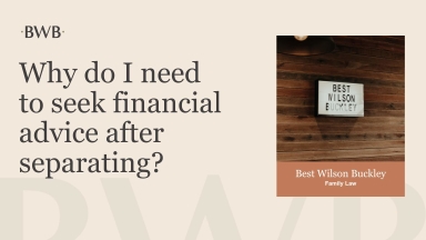 Why do I need to seek financial advice after separating?