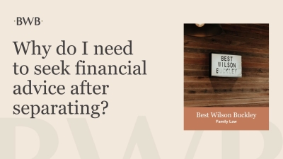Why do I need to seek financial advice after separating?