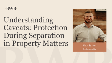 Understanding Caveats: Protection During Separation in Property Matters