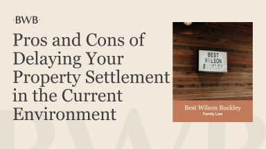 Pros and Cons of Delaying Your Property Settlement in the Current Environment
