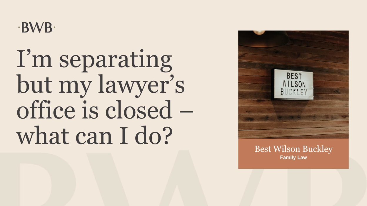 I’m separating but my lawyer’s office is closed – what can I do?