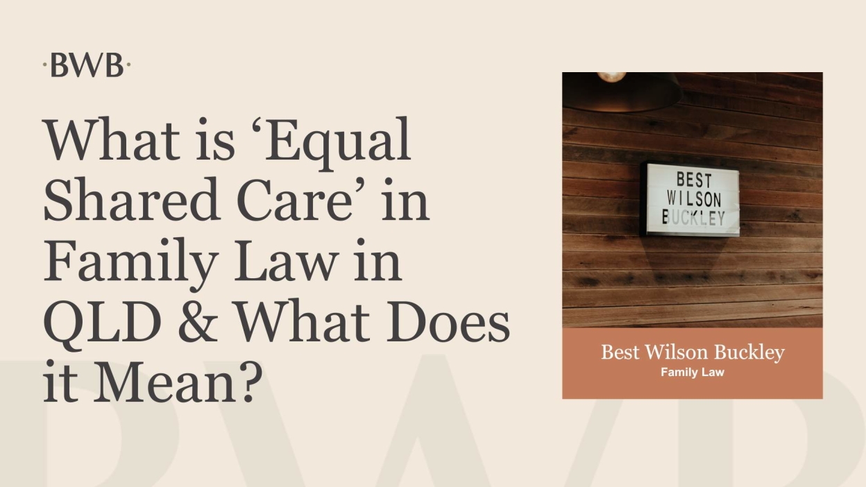 What is ‘Equal Shared Care’ in Family Law in QLD & What Does it Mean?