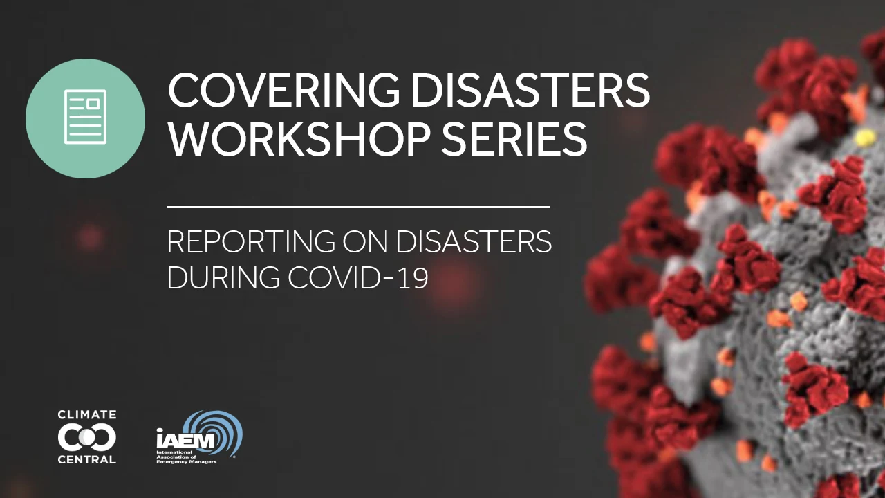 Covering Disasters Workshop Series: Reporting on Disasters during COVID-19