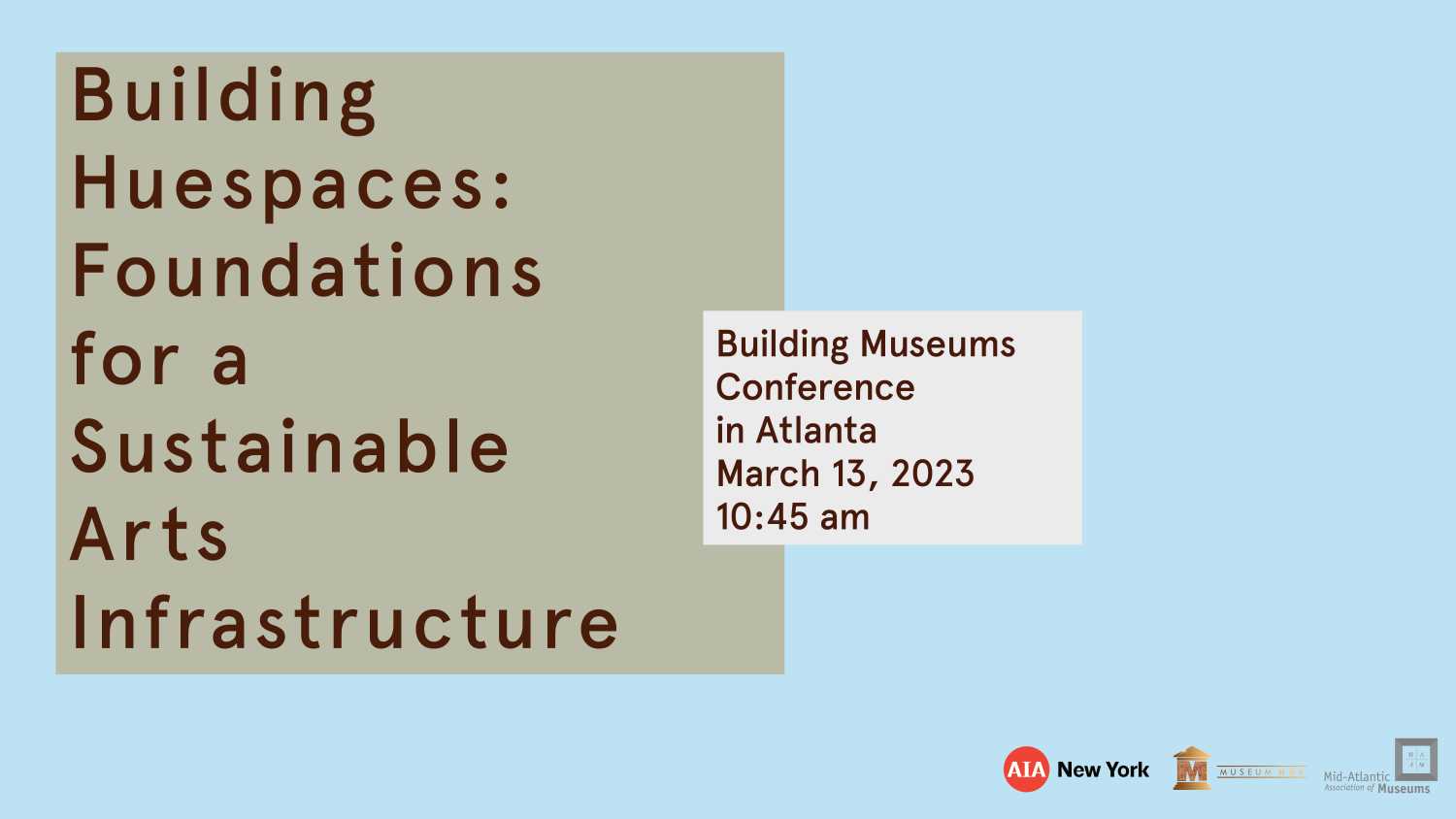 Building HueSpaces: Foundations for a Sustainable Arts Infrastructure will be held in Atlanta, Georgia on March 13, 2023, as part of [Mid-Atlanta Association of Museum's](http://midatlanticmuseums.org/) Building Museums Symposium.