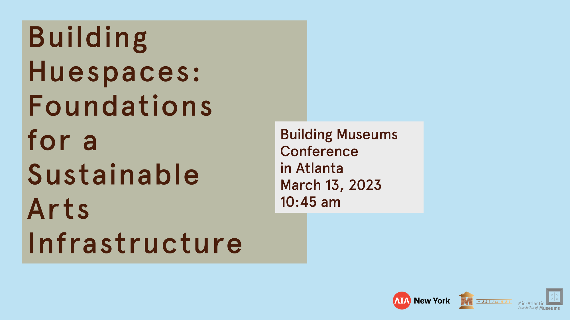 Building HueSpaces: Foundations for a Sustainable Arts Infrastructure will be held in Atlanta, Georgia on March 13, 2023, as part of [Mid-Atlanta Association of Museum's](http://midatlanticmuseums.org/) Building Museums Symposium.