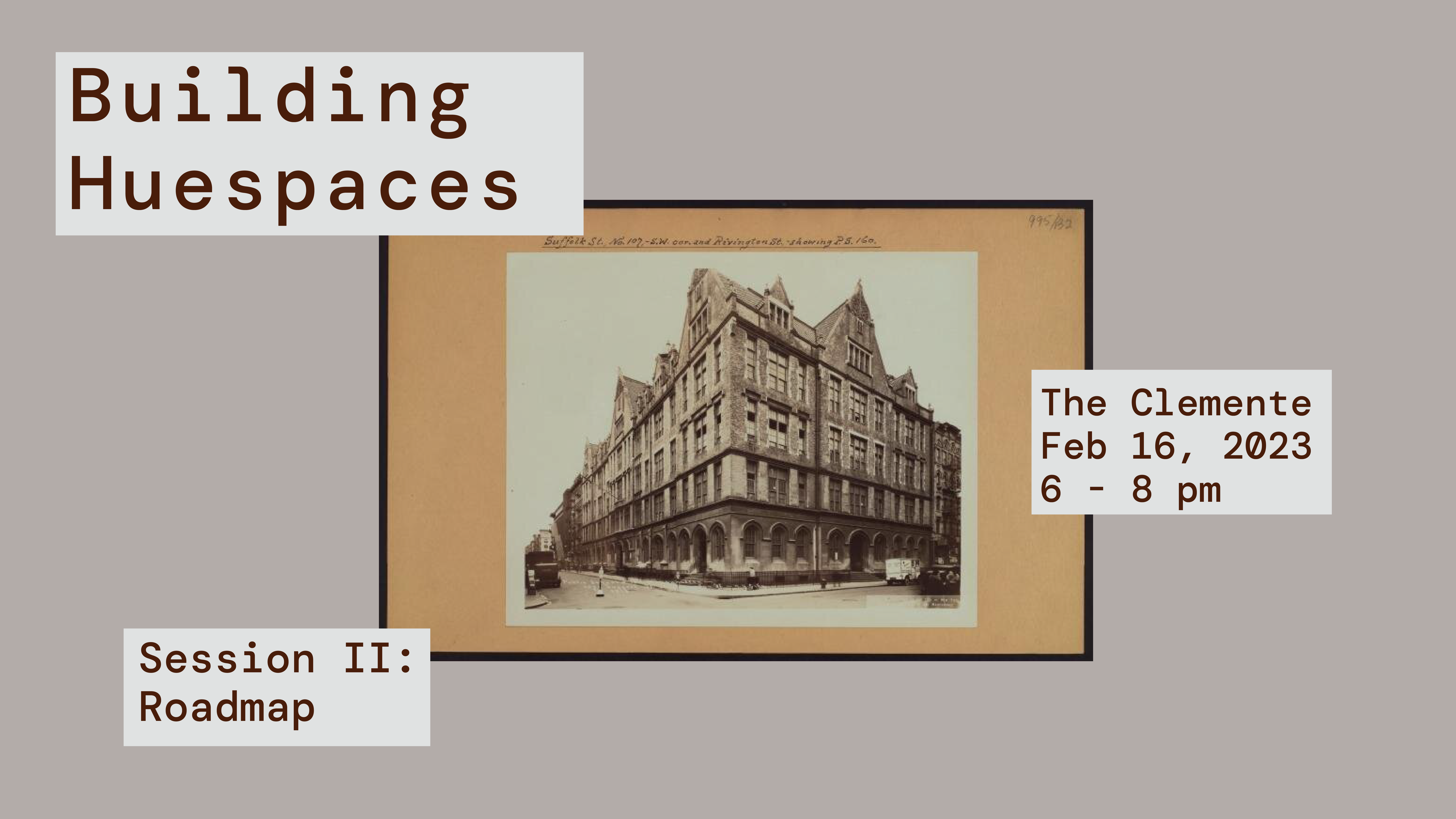 Building HueSpaces Session 2: Roadmap will be held at the Clemente Center on February 16th, 2023 at 6:00pm.