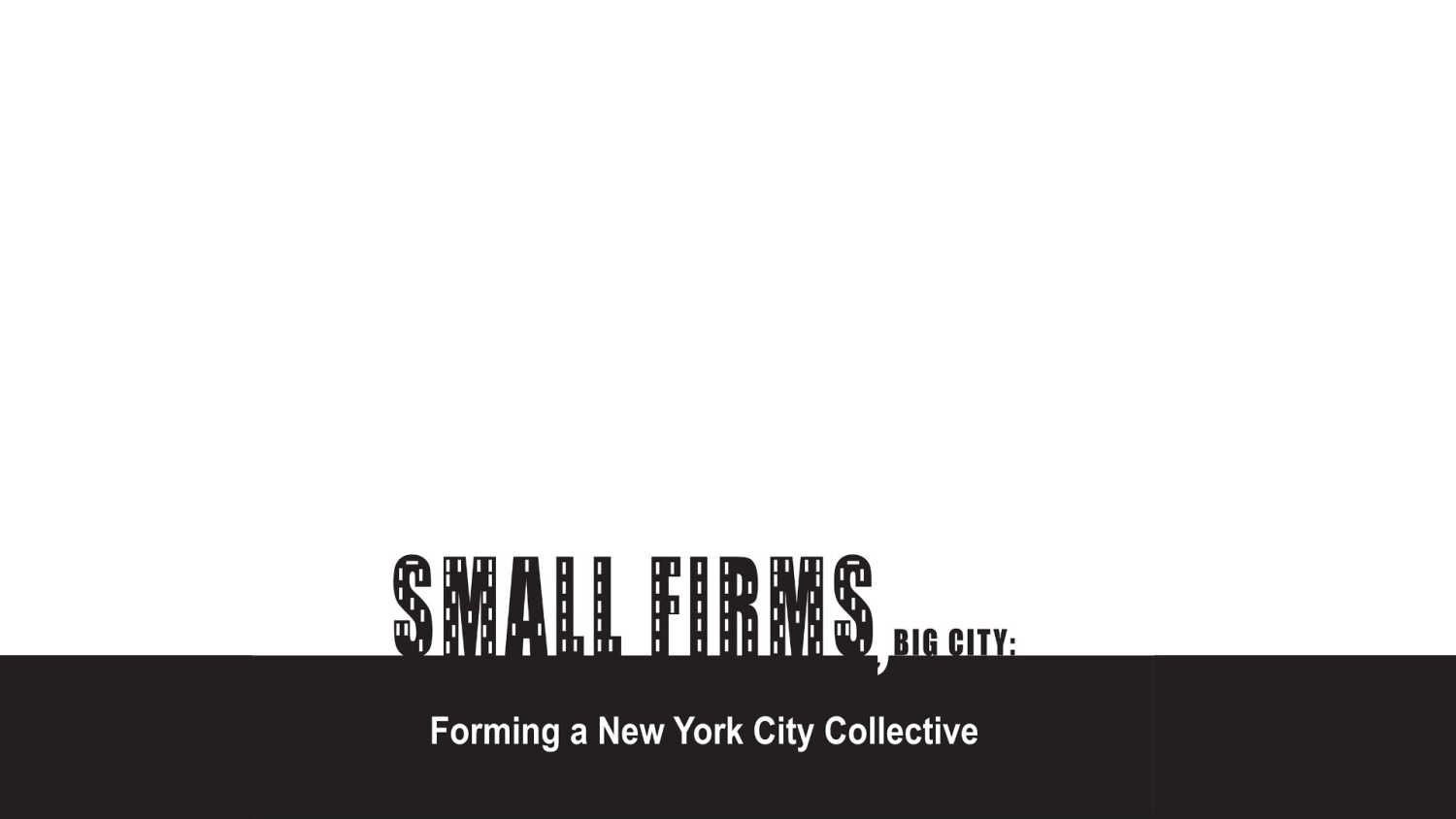 An invitation to Small Firms, Big City: Forming a New York City Collective Event, co-presented by Bureau V Architecture's Peter Zuspan.