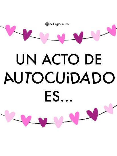 Un acto de autocuidado es...