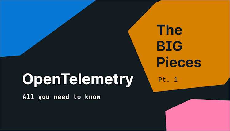 The Big Pieces: OpenTelemetry client design and architecture