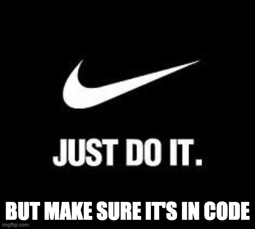 Just do it. But make sure it's in code.