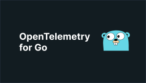 OpenTelemetry Go: All you need to know