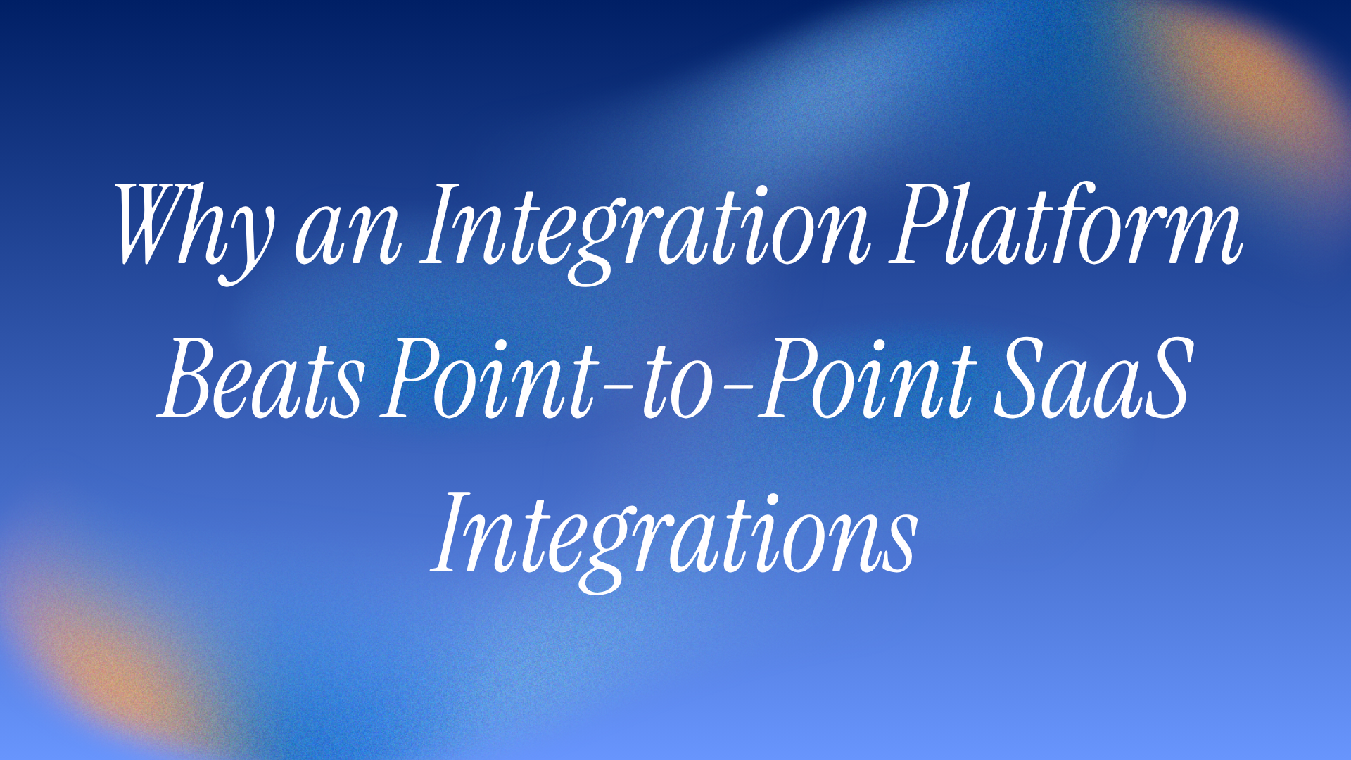 Why an Integration Platform Beats Point-to-Point SaaS Integrations