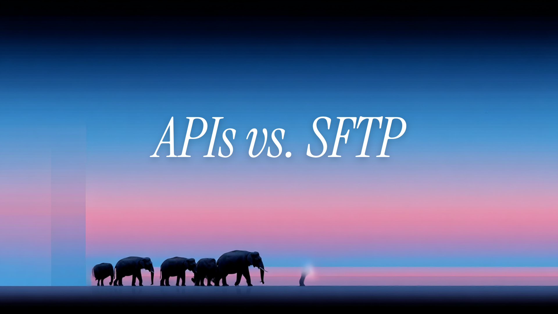 APIs vs. SFTP