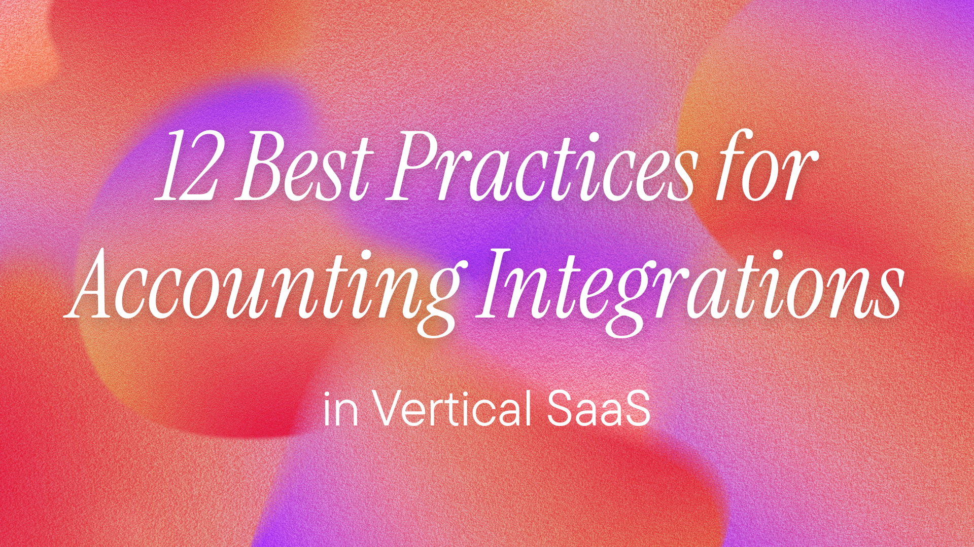 12 Best Practices for Accounting Integrations in Vertical SaaS