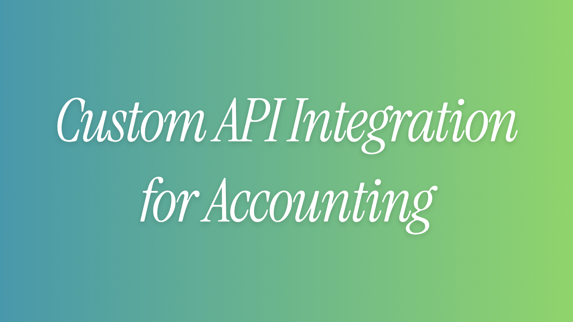 Custom API Integration for Accounting: What It Actually Costs to Build ...