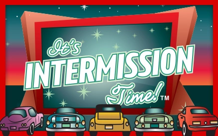 It's Intermission Time!