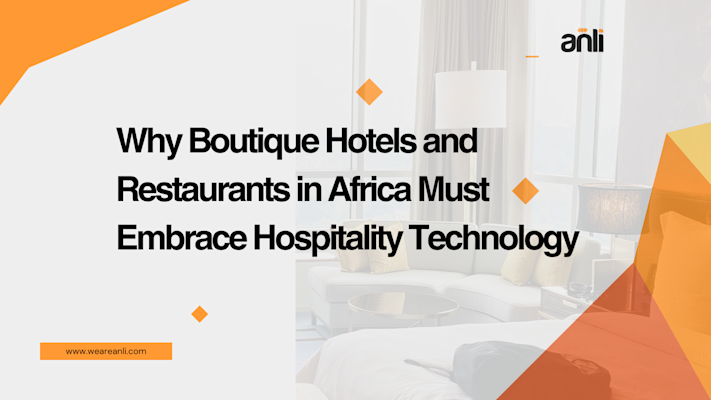 Why Boutique Hotels and Restaurants in Africa Must Embrace Hospitality Technology