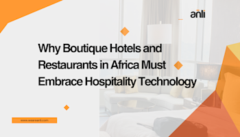 Why Boutique Hotels and Restaurants in Africa Must Embrace Hospitality Technology