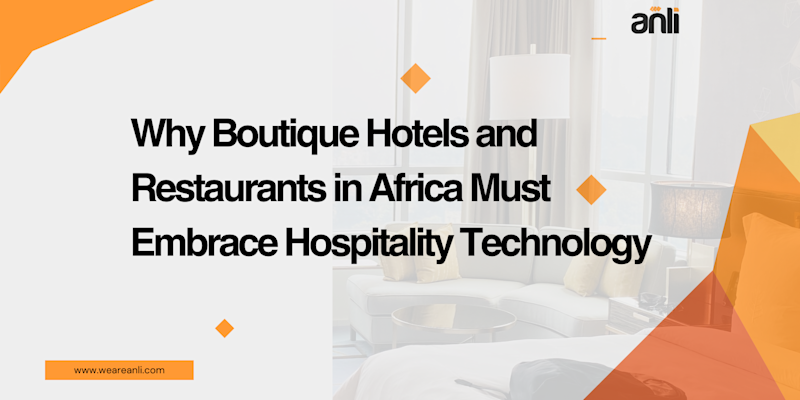 Why Boutique Hotels and Restaurants in Africa Must Embrace Hospitality Technology