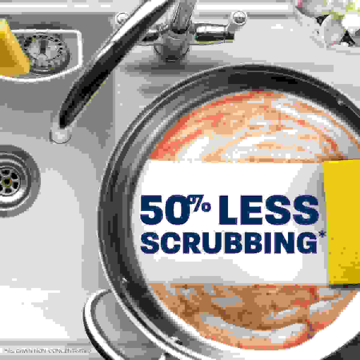 50% Less Scrubbing