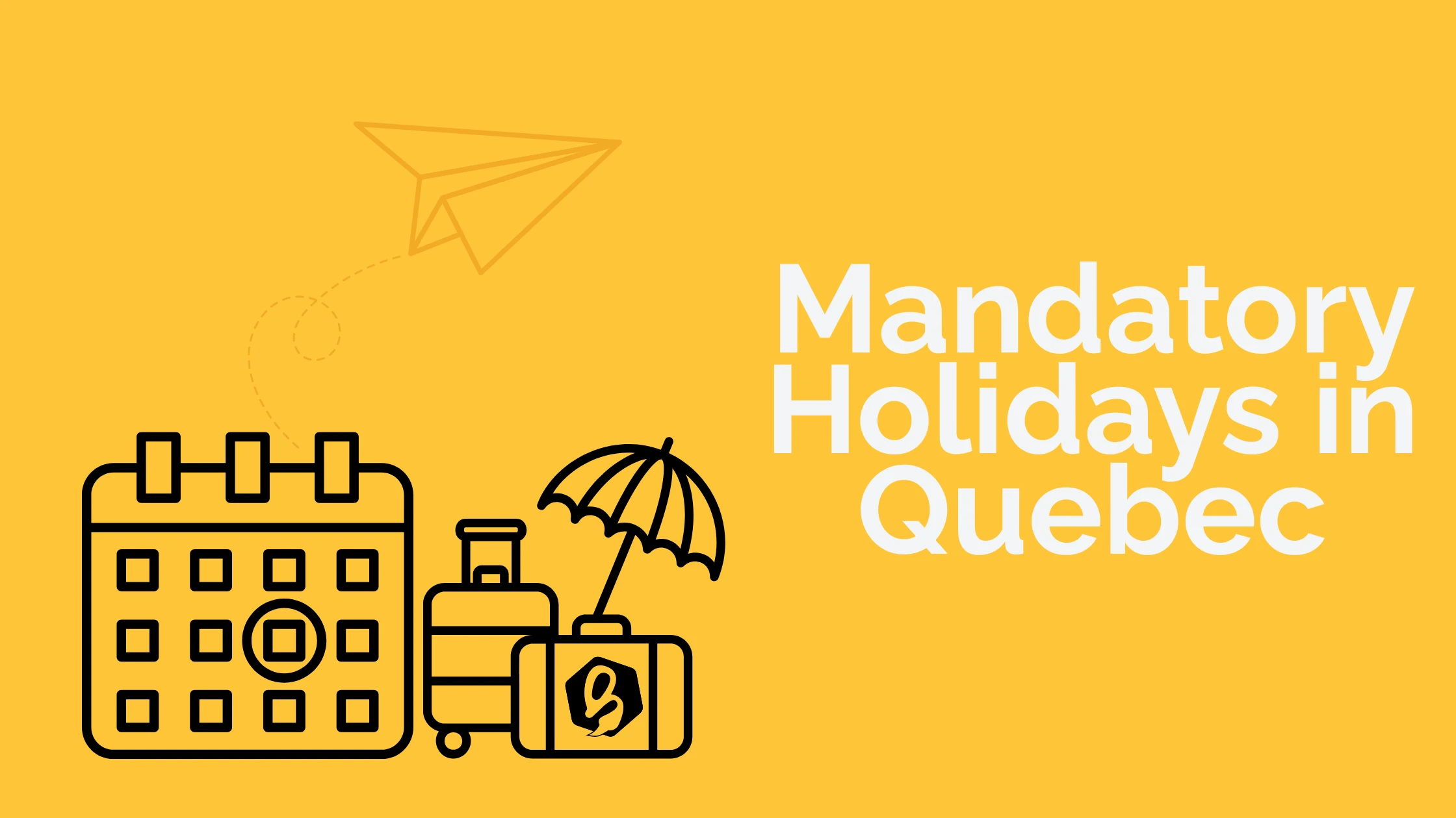 Mandatory Holidays in Quebec: What Every Employer Needs to Know