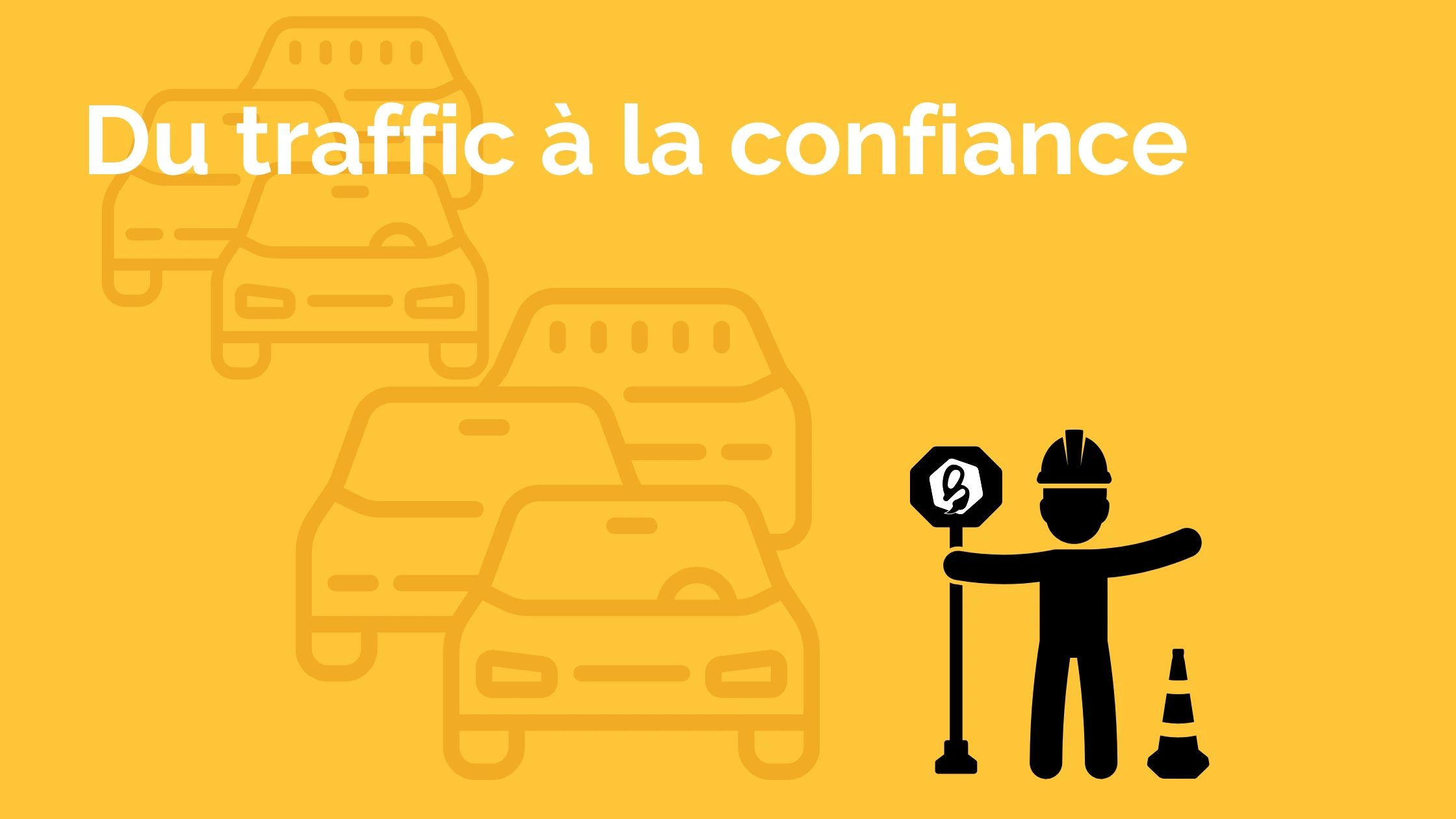 Du traffic jusqu'au lien de confiance