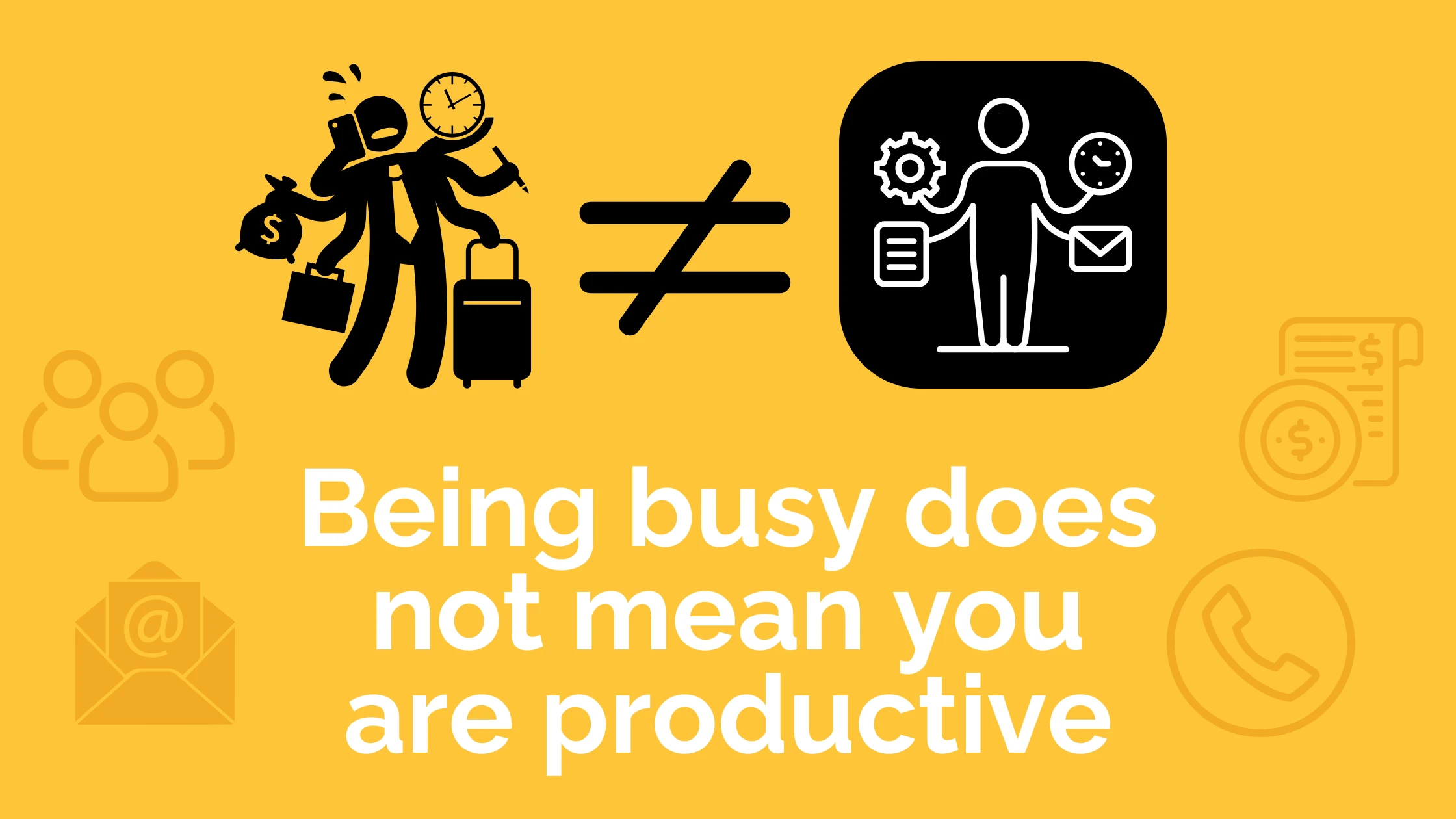 Don't confuse being busy with being productive