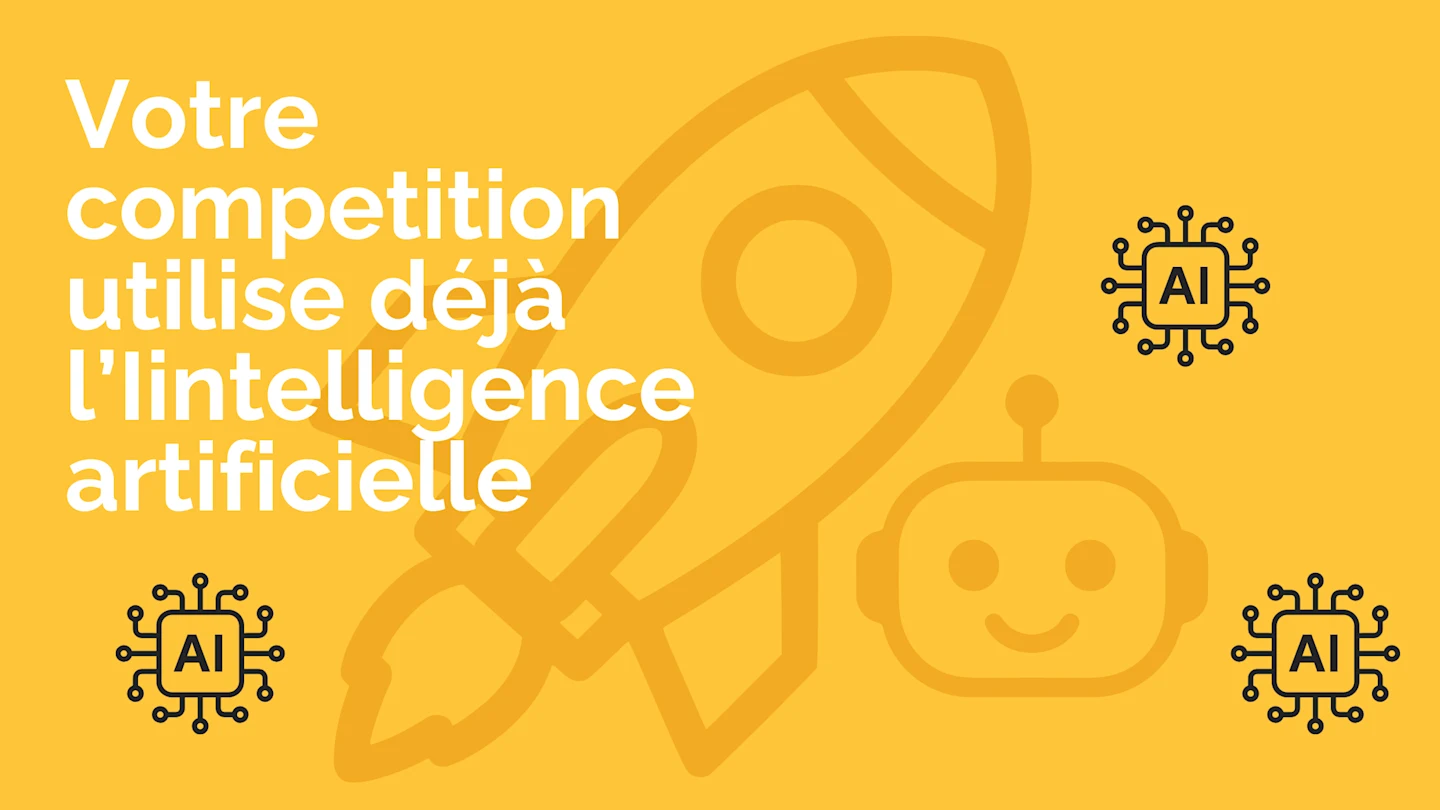 Vos concurrents utilisent déjà l’IA, ils ne l’appellent simplement pas comme ça