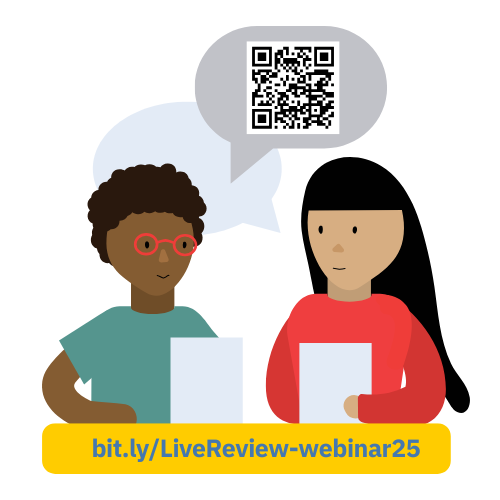 An infographic with a white background. In the center is an illustration of a medium-skinned person on the left with curly, short black hair wearing a sage green shirt talking with a light-skinned person on the right with long, straight black hair and bangs wearing a red long-sleeved shirt. Both people are holding up a paper and speaking with a grey speech bubble, inside the top bubble is a QR code. The two people are sitting at a yellow table that bears the link: "bit.ly/LiveReview-webinar25" in dark blue, bolded text.