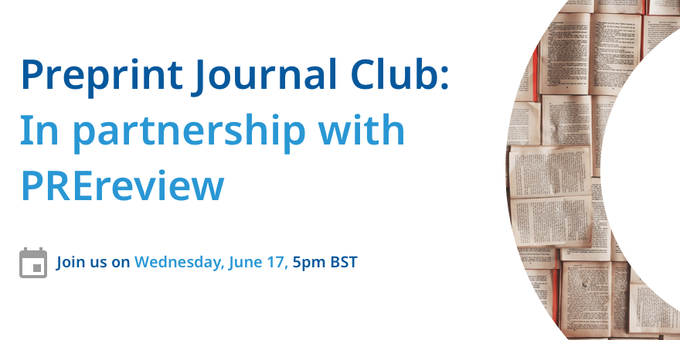 Preprint Journal Club: In partnership with PREreview. Join us on Wednesday, June 17, 5pm BST.