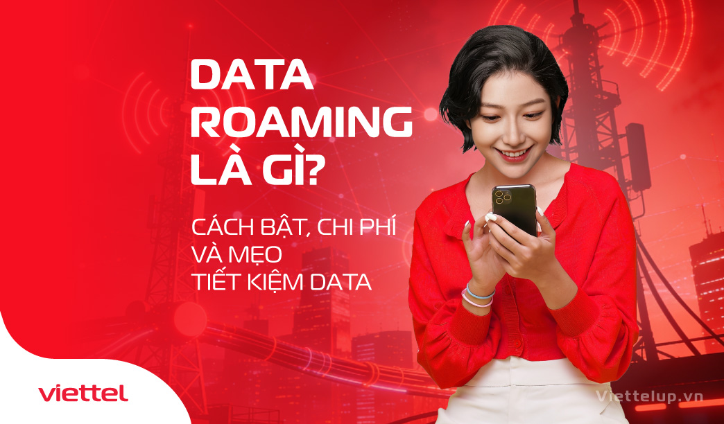 Cẩm Nang Chuyển Vùng Quốc Tế (Roaming) Từ A-Z: Cách Bật, Chi Phí Và Mẹo Tiết Kiệm Data