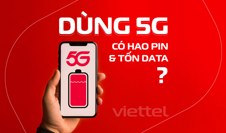 SỰ THẬT: 5G Hao PIN và Tốn DATA Hơn 4G Bao Nhiêu? Chuyên gia VIETTEL Giải Đáp