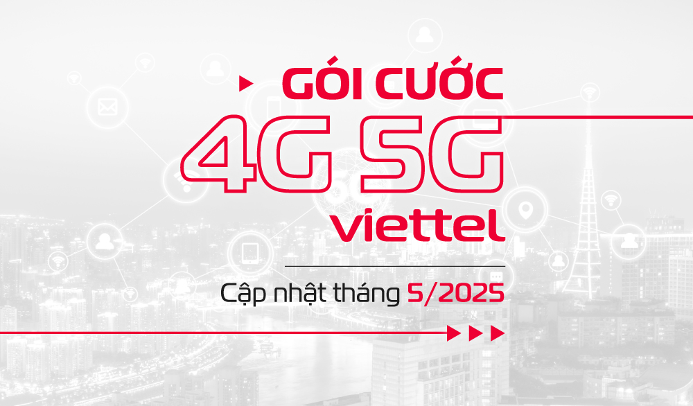 Gói Cước Viettel Tháng 05/2025 – Đăng Ký 4G 5G Viettel Giá Rẻ Nhất