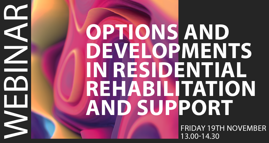 Options and developments in residential rehabilitation and support