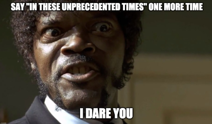 unprecedented times meme