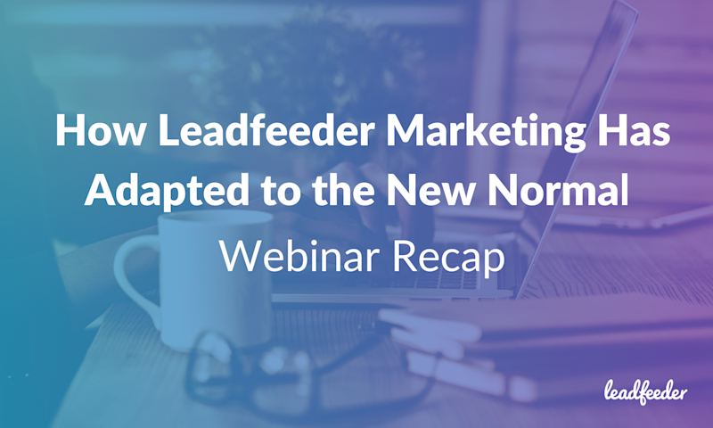 Leadfeeder's marketing team adapts to the coronavirus