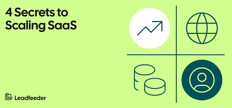 Scaling Your SaaS Company: 4 Secrets to Leadfeeder’s Rapid Growth