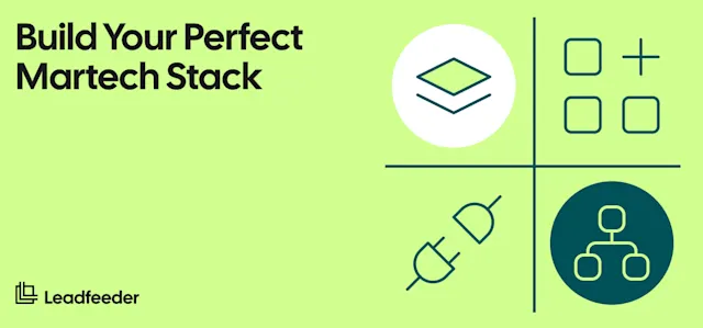 Leadfeeder’s Martech Stack (Plus Tips from Our CMO on Building Your Own Perfect Stack)