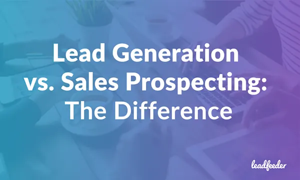 lead-generation-vs-sales-prospecting